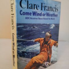Come Wind or Weather by Clare Francis (HQ272)