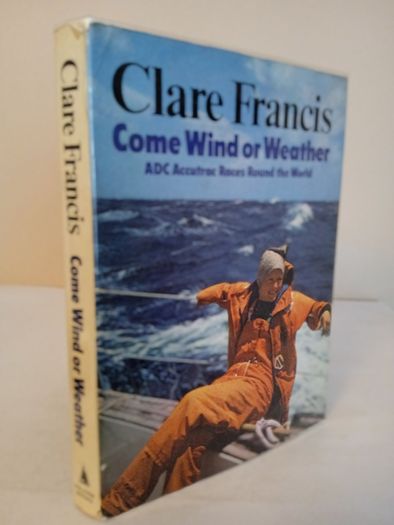 Come Wind or Weather by Clare Francis (HQ272)
