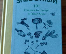 Shedonism.  101 reasons to escape to your shed.