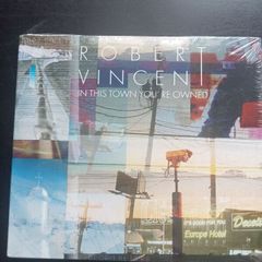 NEW Robert Vincent - In This Town You're Owned CD