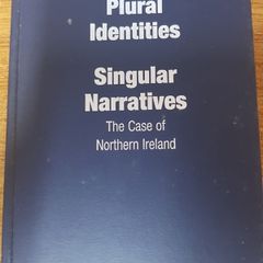 Plural Identities - Singular Narratives: The Case of Northern Ireland Mairead Nic Caith