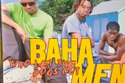Baha Men - Who Let The Dogs Out.