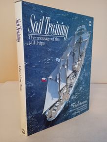 Sail Training: The Message of the Tall Ships by John Hamilton (HQ686)