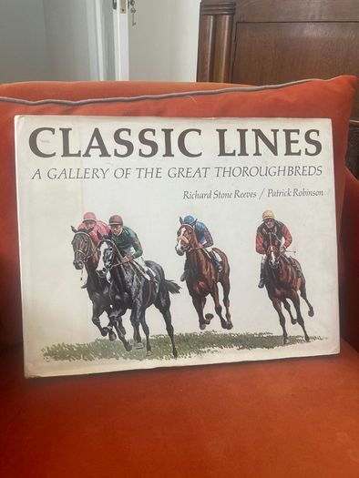Book - 1st Edition - "Classic Lines: A Gallery of the Great Thoroughbreds"