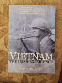 Vietnam The Irish Experience. By James Durney. First Edition Signed Paperback In Good Condition.