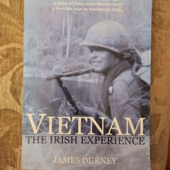 Vietnam The Irish Experience. By James Durney. First Edition Signed Paperback In Good Condition.