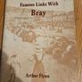 Bray Historical Books X 2. Famous Links With Bray By Arthur Flynn.  2. Bray Historical Record.  Both Paperback In Good Condition. See Photos For Same. Image 2