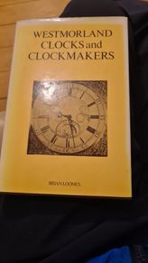 Westmorland Clocks And Clock Makers. By Brian Loomes. Hardback With Dustjacket In Very Good Condition.