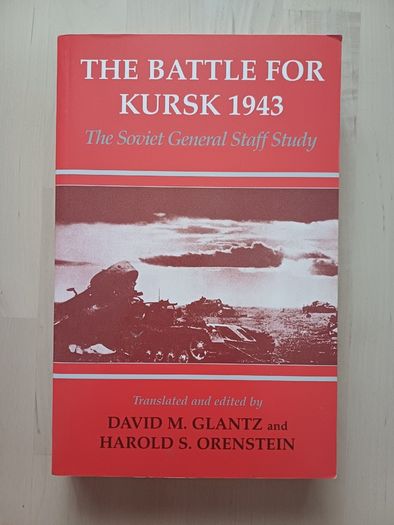 Battle for Kursk 1943: Soviet General Staff Study by David M. Glantz (WW2 History Paperback 2002)