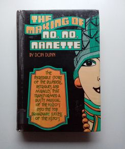 The Making of No No Nanette (1972) - Don Dunn - Vintage Musicals Book - Broadway Musicals Book