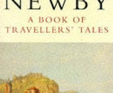 A Book of Travellers' Tales - Eric Newby
