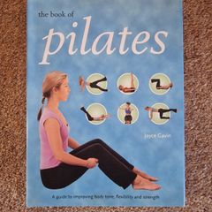 The Book of Pilates : A Guide to Improving Body Tone Flexibility & Strength by Joyce Gavin