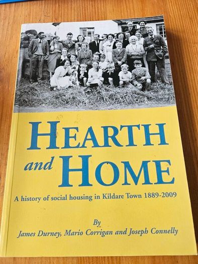 Hearth And Home. A History Of Social Housing In Kildare Town 1889-2009. By James Durney,mario Corrigan And Joseph Connelly. First Edition Paperback In Good Condition.  See Photos For Same.