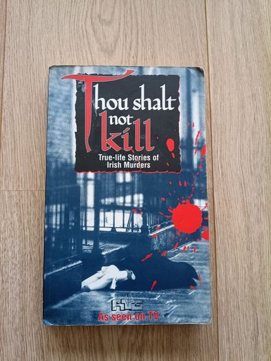 Thou Shalt Not Kill true life stories of Irish murders 1994 paperback FREE STANDARD POSTAGE INCLUDED