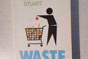 Waste - Uncovering The Global Food Scandal by Tristram Stuart