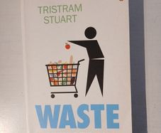 Waste - Uncovering The Global Food Scandal by Tristram Stuart