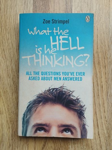 What The Hell Is He Thinking? by Zoe Strimpel
