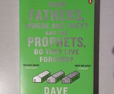 Your Fathers, Where Are They? And The Prophets, Do They Live Forever? by Dave Eggers