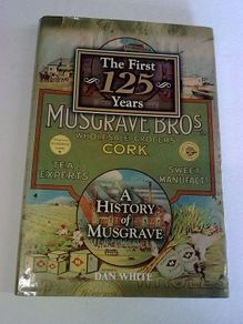 A history of Musgrave The first 125 years Ireland Irish