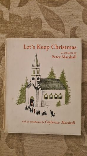 Let's Keep Christmas. By Peter Marshall Illustrated By Barbra Cooney. Beautiful Christmas First Edition 1953. Hardback Complete With Dustjacket In Good Condition. Make Lovely Christmas Present. 34.