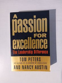 A Passion for Excellence  - The Leadership Difference by Tom Peters & Nancy Austin