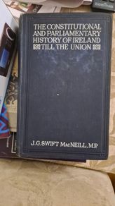 The Constitutional And Parliamentary History Of Ireland Till The Union. By J G. Swift Mac Neill M.p.  First Edition Hardback. 504 Pages