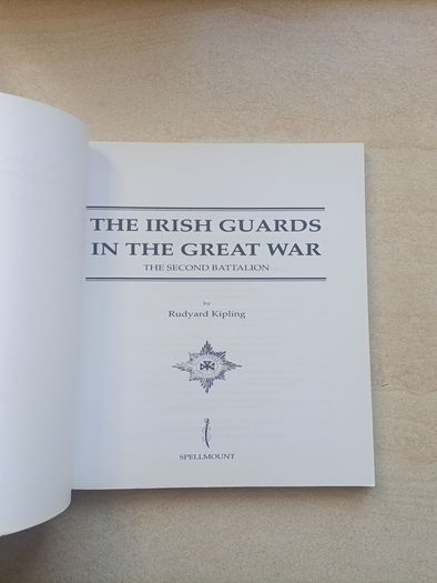 The Irish Guards in the Great War The Second Battalion by Rudyard Kipling.