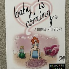 Baby Is Coming: A Homebirth Story, like new condition.