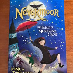 NeverMoor, The Trials of Morrigan Crow by Jessica Townsend