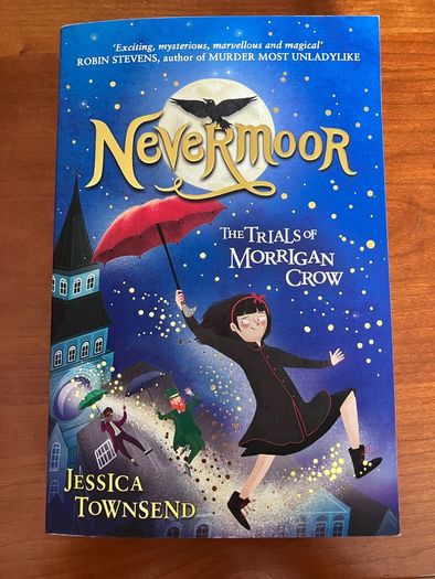 NeverMoor, The Trials of Morrigan Crow by Jessica Townsend