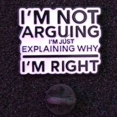 I'm not arguing, pin back badge.
