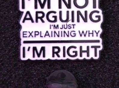 I'm not arguing, pin back badge.
