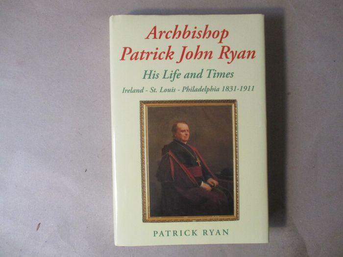 Archbishop Patrick John Ryan, His Life And Times - Signed By Author