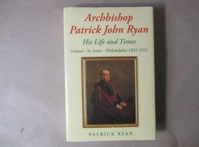 Archbishop Patrick John Ryan, His Life And Times - Signed By Author