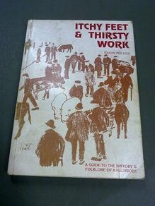 Itchy feet & thirsty work. A guide to the history and folklore of Ballinrobe Mayo local history Signed