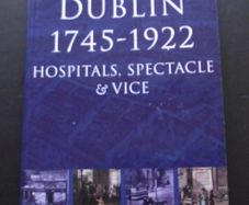 "Dublin 1745-1922: Hospitals, Spectacle&Vice" by Gary A. Boyd