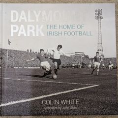 Dalymount Park The Home of Irish Football Hardback book
