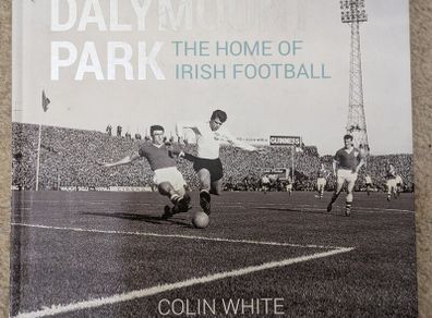 Dalymount Park The Home of Irish Football Hardback book