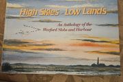 High Skies - Low Lands. An Anthology Of The Wexford Slobs And Harbour. Edited And Signed By David Rowe &amp; Christopher J. Wilson. First Edition Large Volume Paperback In Good Condition.  See Photos For Same.