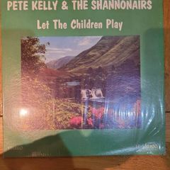 Pete Kelly And The Shannonairs Let The Children Play LP