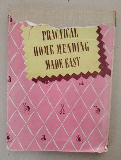 1946 Vintage Hardback Book - Practical Home Mending Made Easy (Odhams Press)