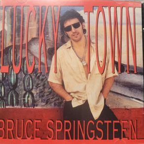 Bruce Springsteen -  Lucky Town.