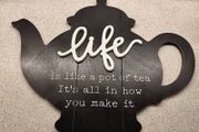 Teapot Wall Art - "Life is Like a Pot of Tea" Kitchen Sign