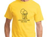 I can always make you smile T-shirt tee top shirt
