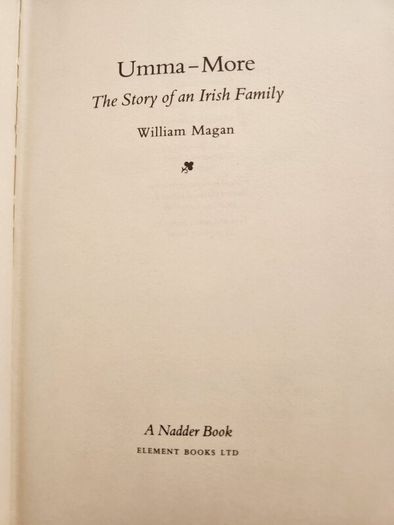 Umma-more. The Story Of An Irish Family in Moate Co Westmeath. By William Magan. First Edition Hardback With Dustjacket In Very Good Condition.