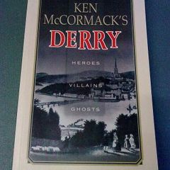 Ken McCormack's Derry Heroes Villains Ghosts Ireland Irish local history