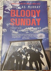 Bloody Sunday: Truths, Lies and The Saville Inquiry by Douglas Murray