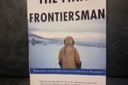 The Final Frontiersman: Heimo Korth and His Family, Alone in Alaska's Arctic Wildernes