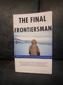 The Final Frontiersman: Heimo Korth and His Family, Alone in Alaska's Arctic Wildernes