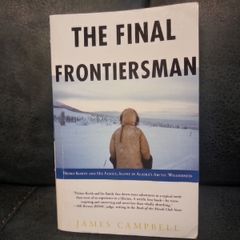 The Final Frontiersman: Heimo Korth and His Family, Alone in Alaska's Arctic Wildernes